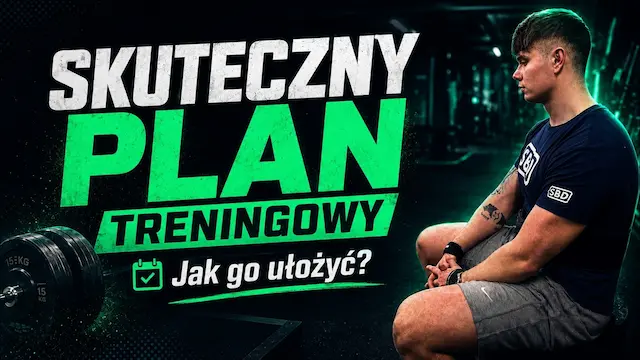 Karol Wawoczny — Skuteczny plan treningowy: jak go ułożyć?